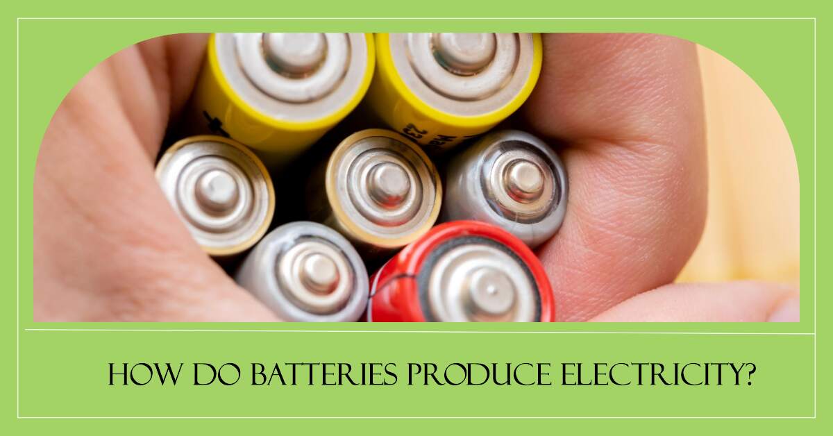 batteries produce electricity
